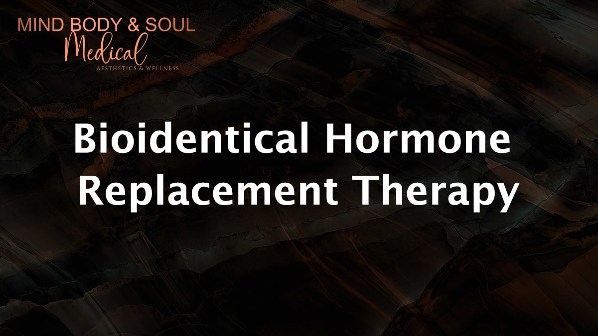 Bioidentical Hormone Replacement Therapy | Mind Body & Soul Medical